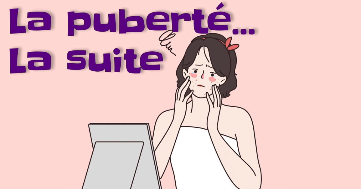La puberté... la suite! Articles Les as de l