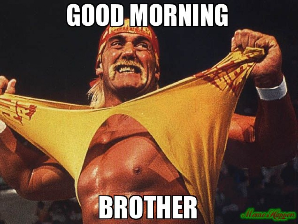 Sur l'image, Hulk Hogan déchire son chandail jaune. On peut lire le texte Bon Matin mon Frère sur le meme, une de ces expressions favorites