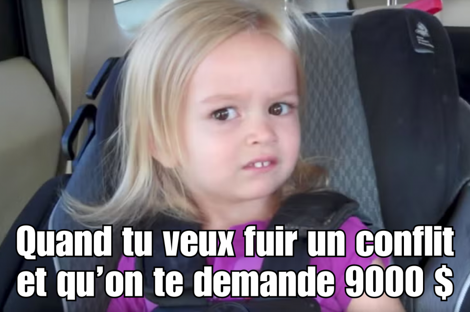 On voit une jeune fille qui a un regard rempli de jugement. Il est écrit: «Quand tu veux fuir un conflit et qu'on te demande 9000$»