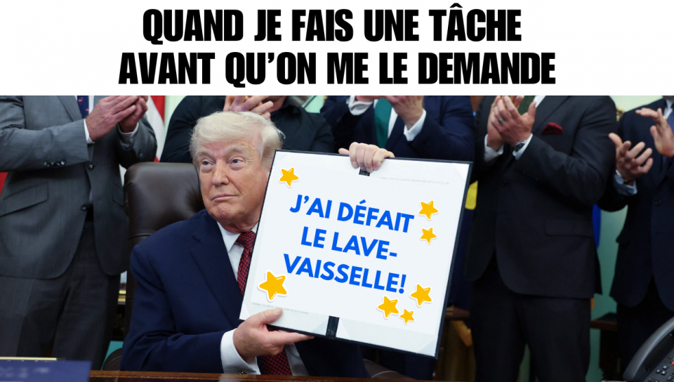 En haut, il est écrit: « Quand je fais une tâche avant qu'on me le demande ». On voit le président américain Donald Trump qui montre un certificat avec plein d'étoiles. Sur le certificat, il est écrit: « J'ai défait le lave-vaisselle! » 